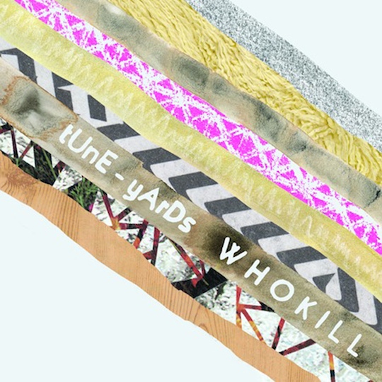 Tune-Yards – Whokill