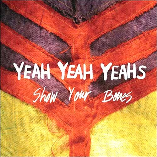 Yeah Yeah Yeahs – Show Your Bones