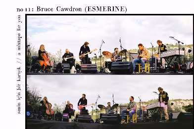 Senin İçin Bir Karışık / A Mixtape For You #11: Bruce Cawdron (Esmerine)