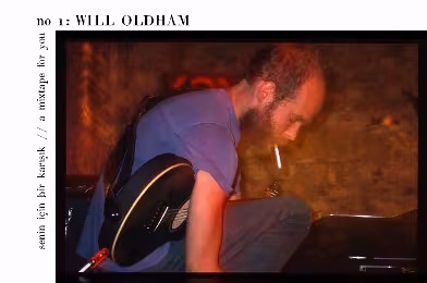 Senin İçin Bir Karışık / A Mixtape For You #1: Will Oldham