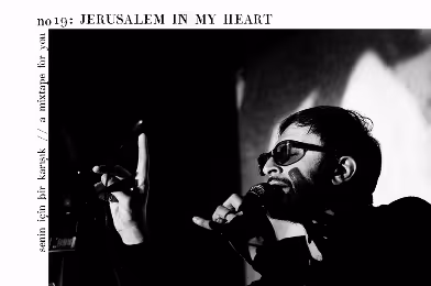 Senin İçin Bir Karışık / A Mixtape For You #19: Jerusalem In My Heart