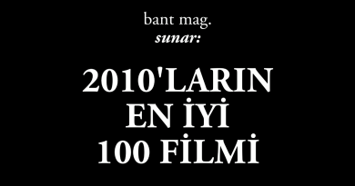 Bant Mag. sunar: 2010’ların en iyi 100 filmi