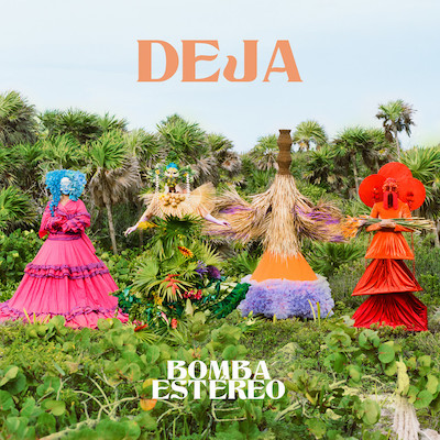 Bomba Estereo - Deja 