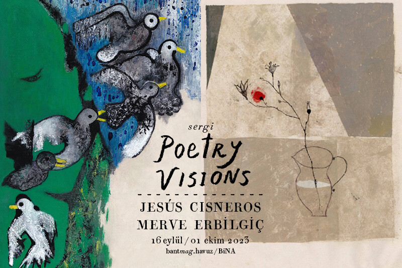 SERGİ: Jesús Cisneros & Merve Erbilgiç - Poetry Visions