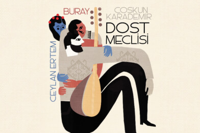 Dost Meclisi: Coşkun Karademir’in konukları Ceylan Ertem ve Buray