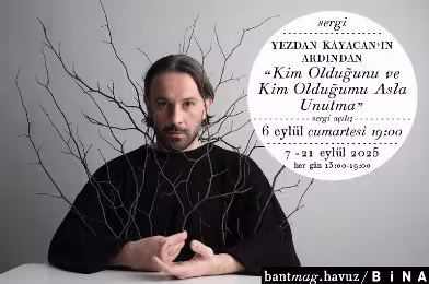 SERGİ: Yezdan Kayacan’ın Ardından - “Kim Olduğumu ve Kim Olduğunu Asla Unutma”