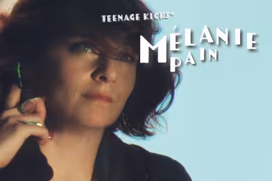 Mélanie Pain: Teenage Kicks