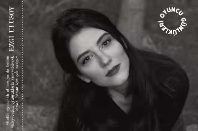 Oyuncu Günlükleri: Ezgi Ulusoy