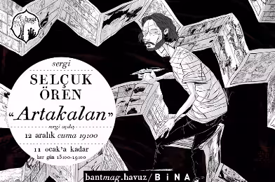 SERGİ: Selçuk Ören - Artakalan