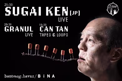 KONSER: Sugai Ken / Granul / Can Tan