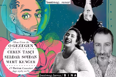 O Gezegen 13 Haziran konukları: Ceren Taşçı, Serdar Soydan, Mert Kenğer
