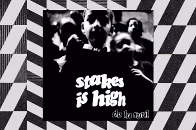 Yaşa Takılanlar: De La Soul - Stakes Is High