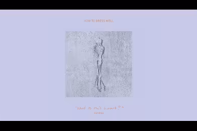 How To Dress Well remikslerinden oluşan bir EP geliyor